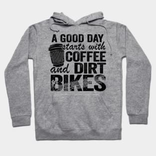 A Good Day Starts With Coffee & Dirt Bikes Funny Motocross Hoodie